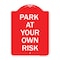 Signmission Designer Series Sign-Park Your Own Risk, Red & White Aluminum Sign, 18" x 24", RW-1824-23484 A-DES-RW-1824-23484 - alternate 1